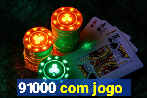 91000 com jogo
